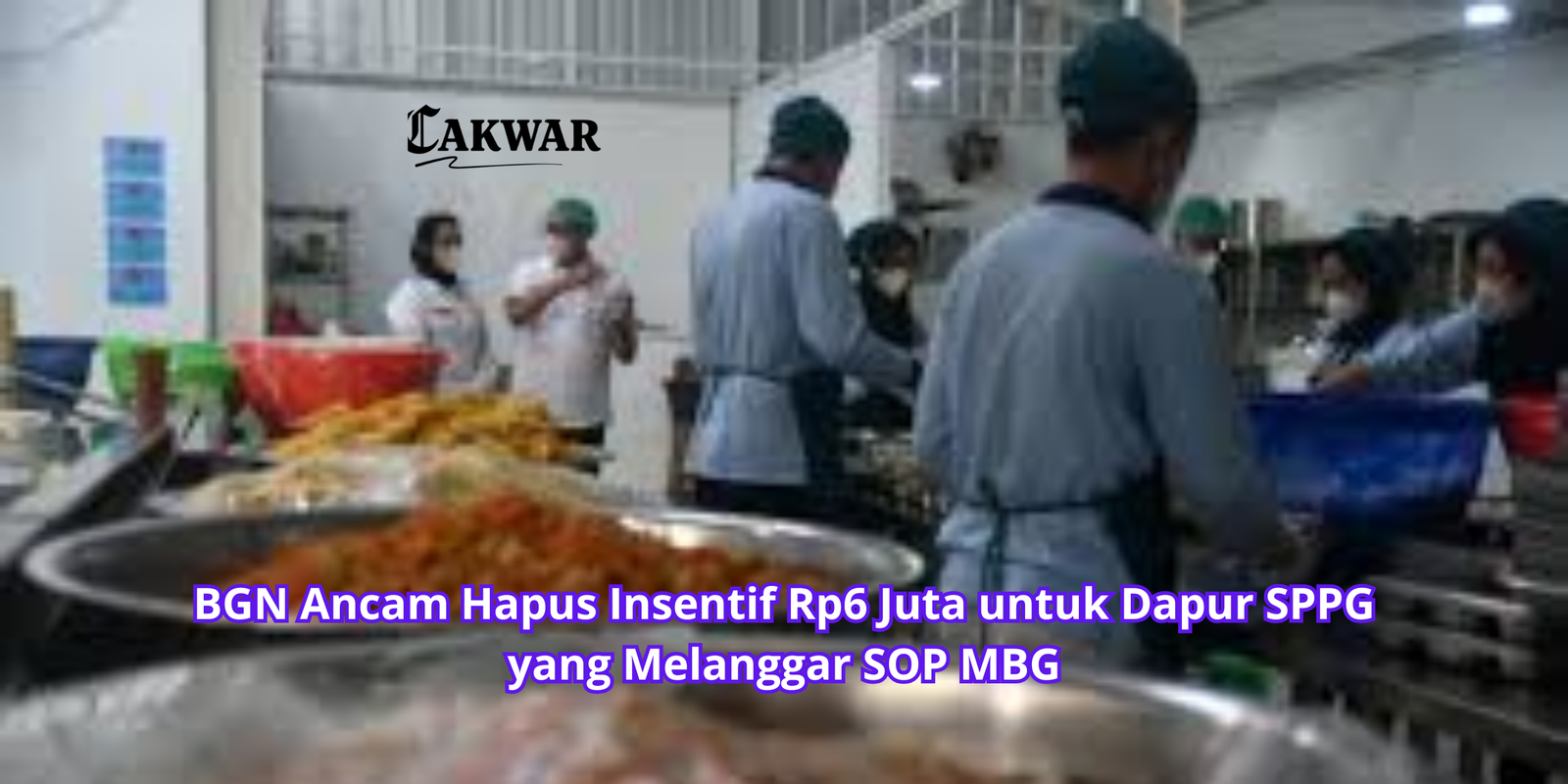 BGN Ancam Hapus Insentif Rp6 Juta untuk Dapur SPPG yang Melanggar SOP MBG