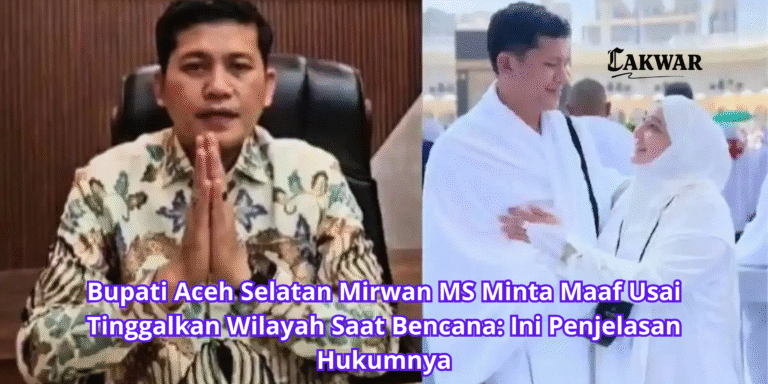 Bupati Aceh Selatan Mirwan MS Minta Maaf Usai Tinggalkan Wilayah Saat Bencana: Ini Penjelasan Hukumnya