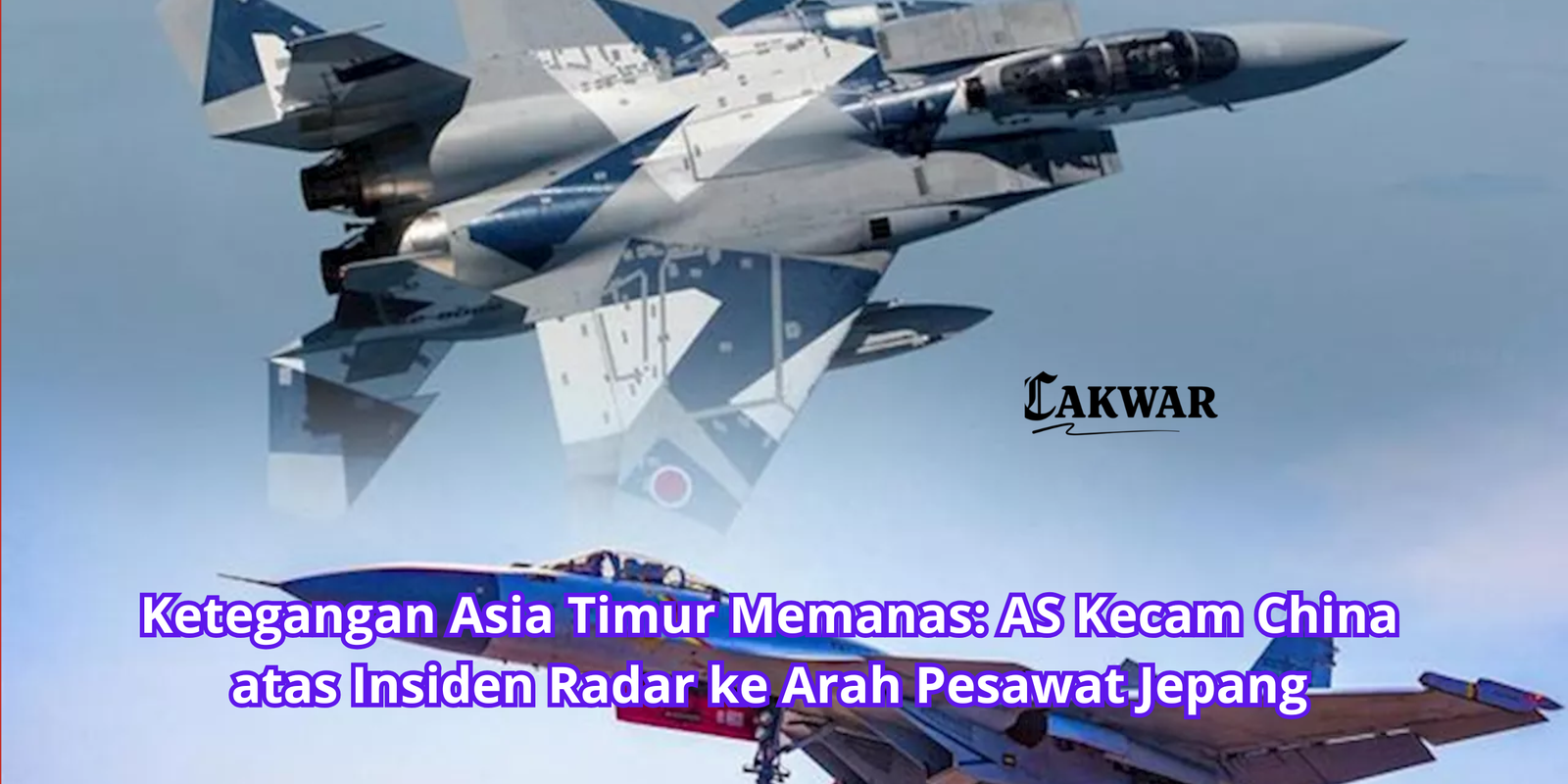 Ketegangan Asia Timur Memanas: AS Kecam China atas Insiden Radar ke Arah Pesawat Jepang