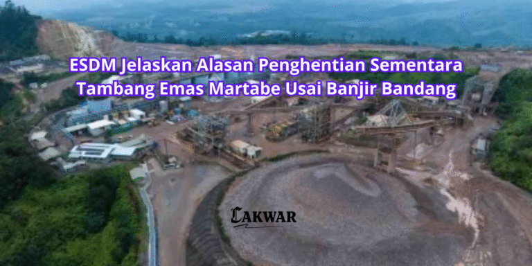 ESDM Jelaskan Alasan Penghentian Sementara Tambang Emas Martabe Usai Banjir Bandang