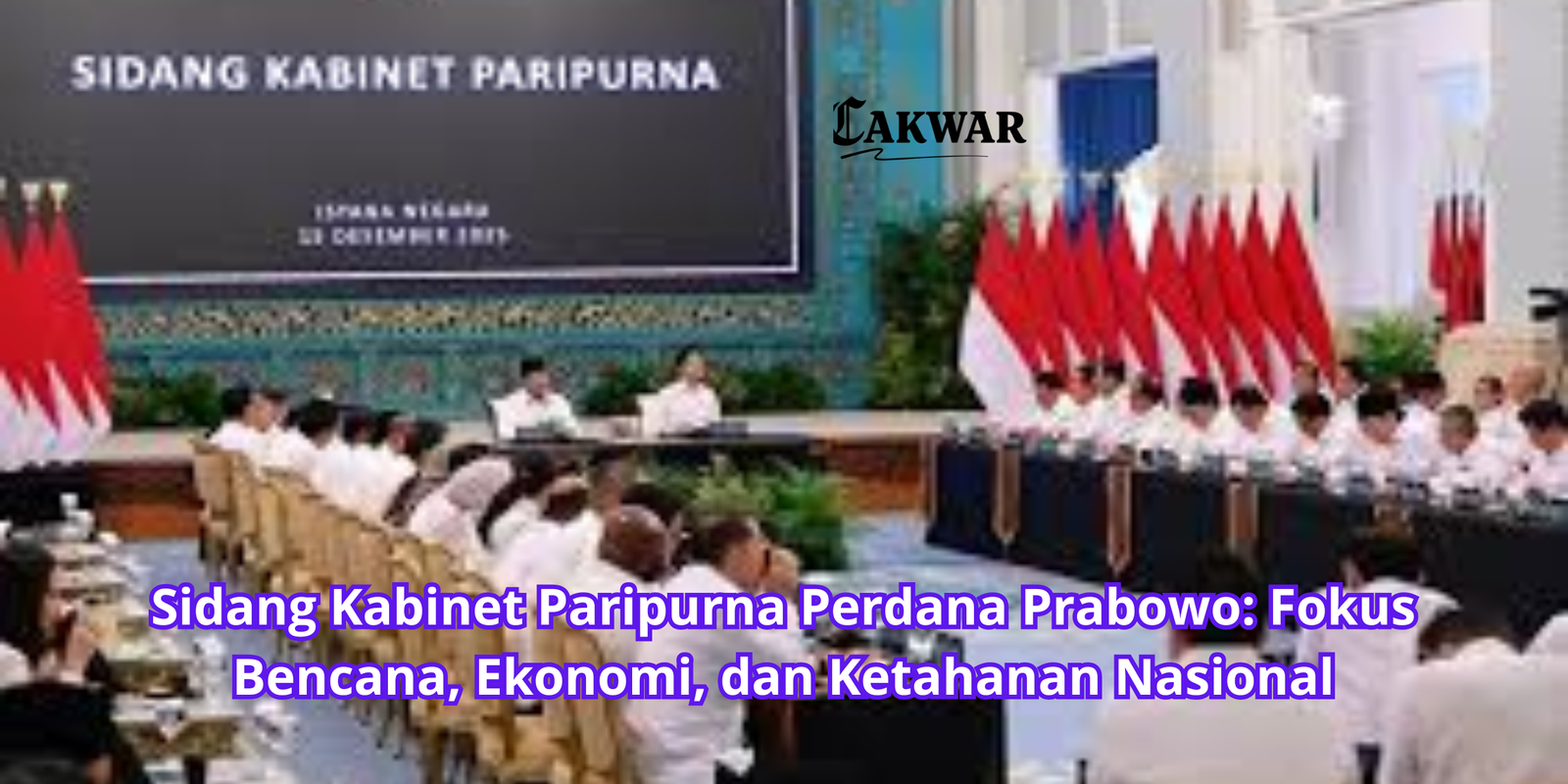 Sidang Kabinet Paripurna Perdana Prabowo: Fokus Bencana, Ekonomi, dan Ketahanan Nasional
