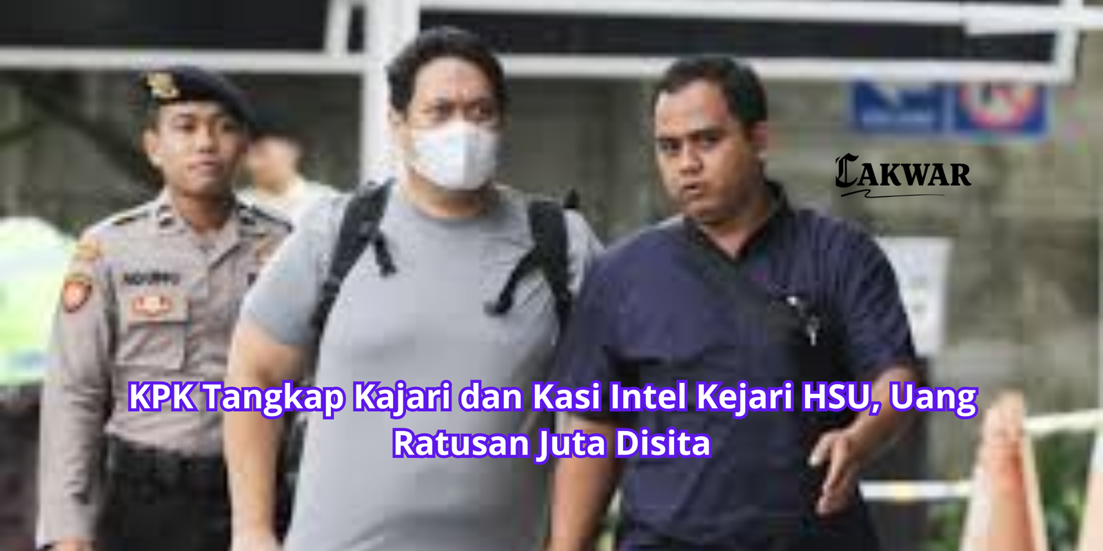 KPK Tangkap Kajari dan Kasi Intel Kejari HSU, Uang Ratusan Juta Disita