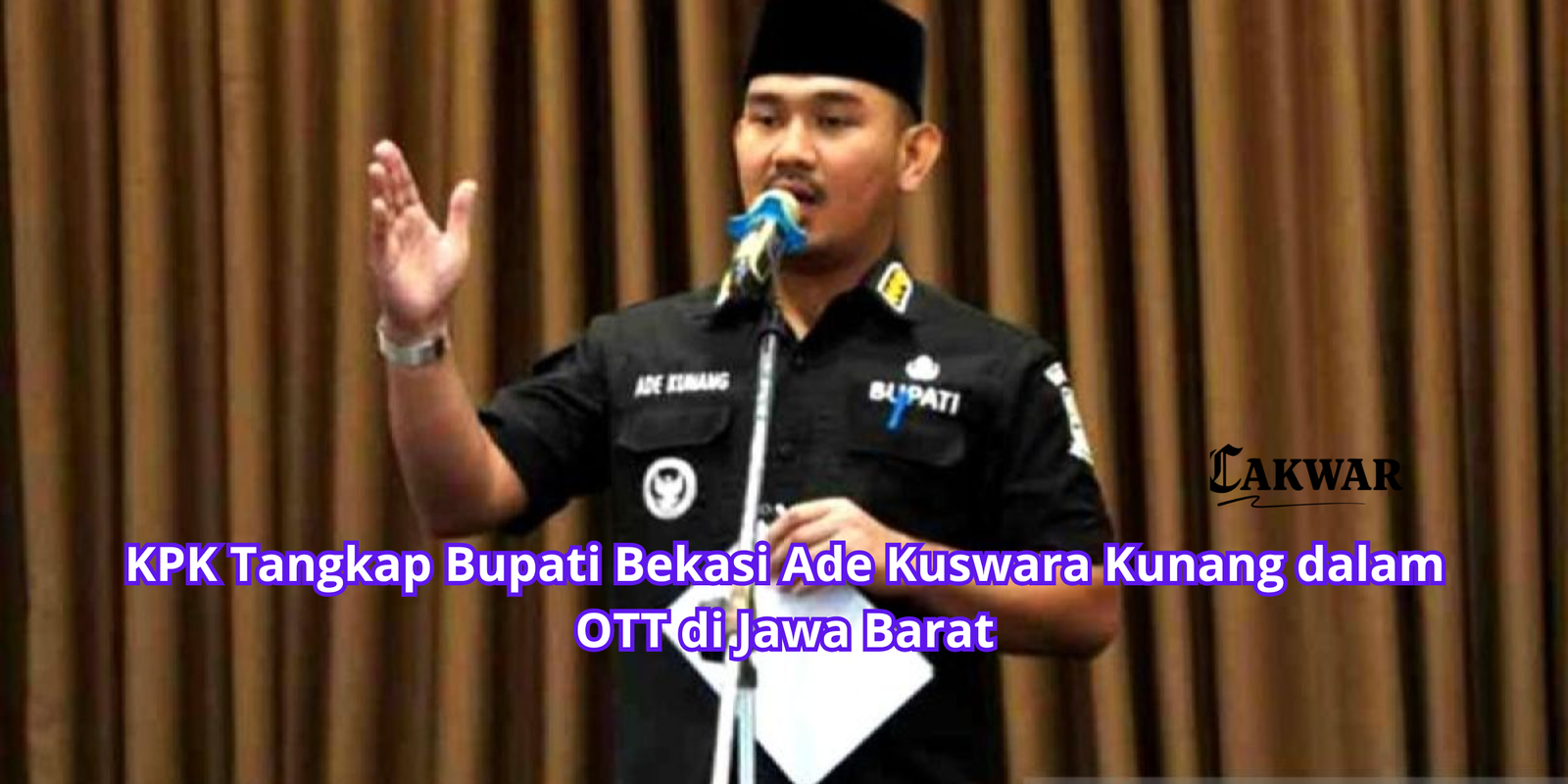 KPK Tangkap Bupati Bekasi Ade Kuswara Kunang dalam OTT di Jawa Barat