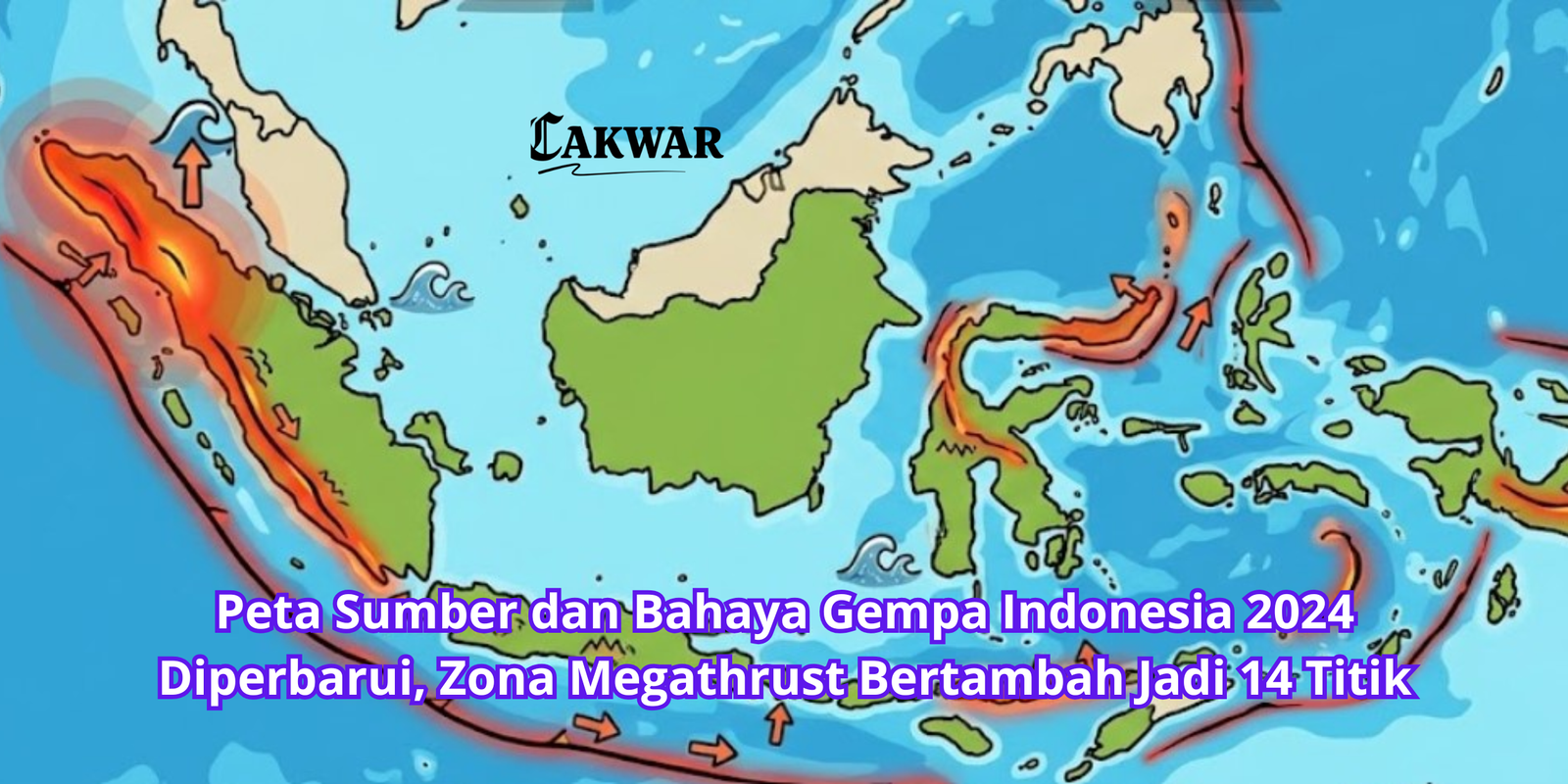 Peta Sumber dan Bahaya Gempa Indonesia 2024 Diperbarui, Zona Megathrust Bertambah Jadi 14 Titik