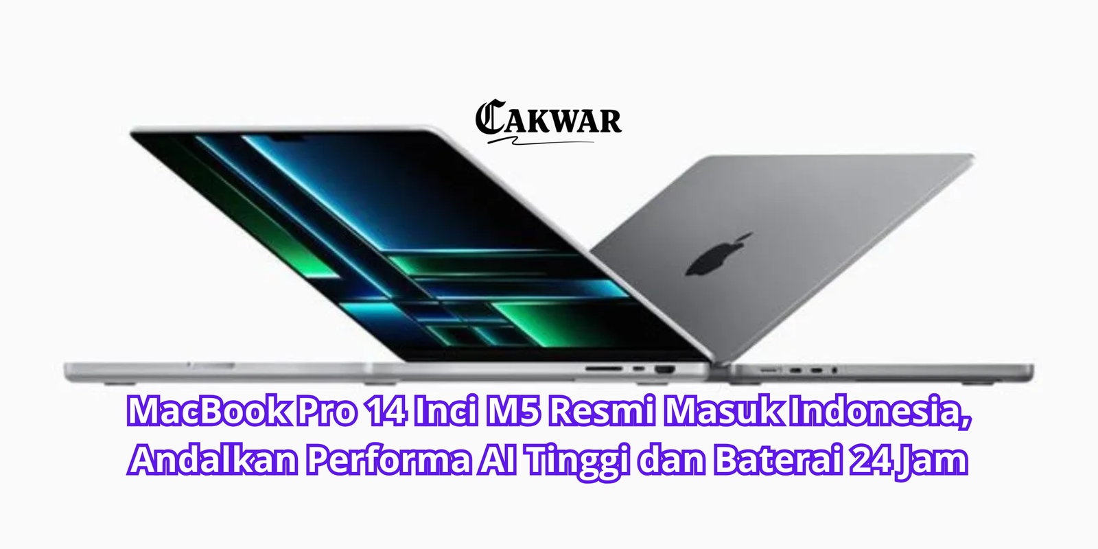 MacBook Pro 14 Inci M5 Resmi Masuk Indonesia, Andalkan Performa AI Tinggi dan Baterai 24 Jam