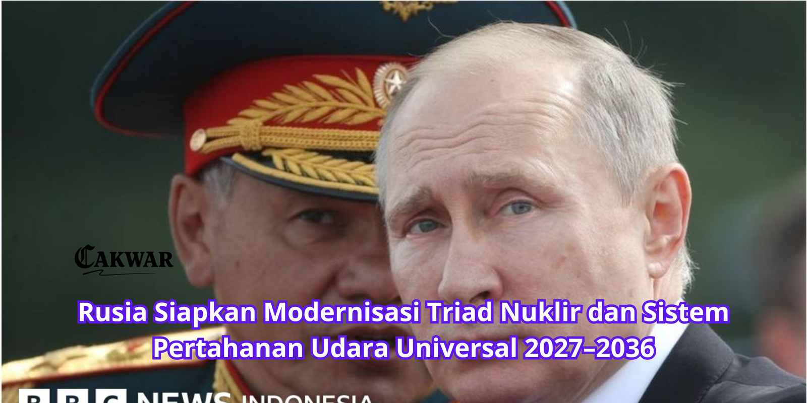 Rusia Siapkan Modernisasi Triad Nuklir dan Sistem Pertahanan Udara Universal 2027–2036