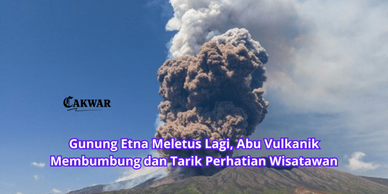 Gunung Etna Meletus Lagi, Abu Vulkanik Membumbung dan Tarik Perhatian Wisatawan