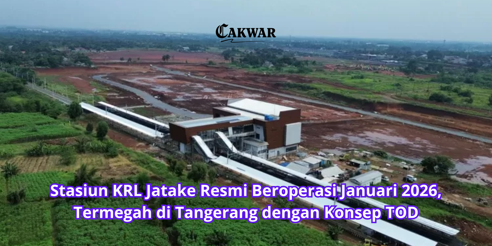 Stasiun KRL Jatake Resmi Beroperasi Januari 2026, Termegah di Tangerang dengan Konsep TOD