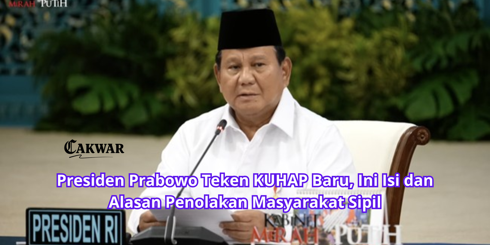 Presiden Prabowo Teken KUHAP Baru, Ini Isi dan Alasan Penolakan Masyarakat Sipil