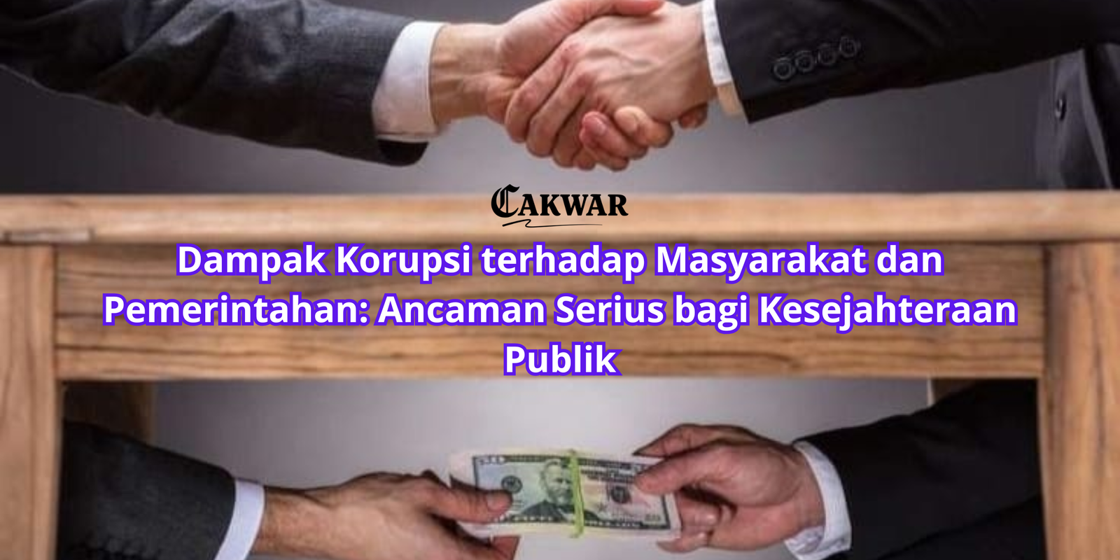 Dampak Korupsi terhadap Masyarakat dan Pemerintahan: Ancaman Serius bagi Kesejahteraan Publik
