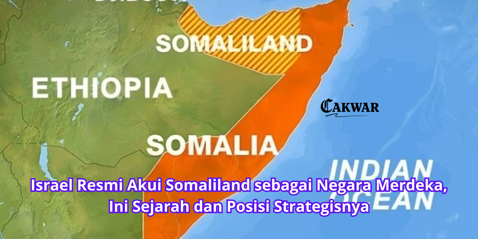 Israel Resmi Akui Somaliland sebagai Negara Merdeka, Ini Sejarah dan Posisi Strategisnya