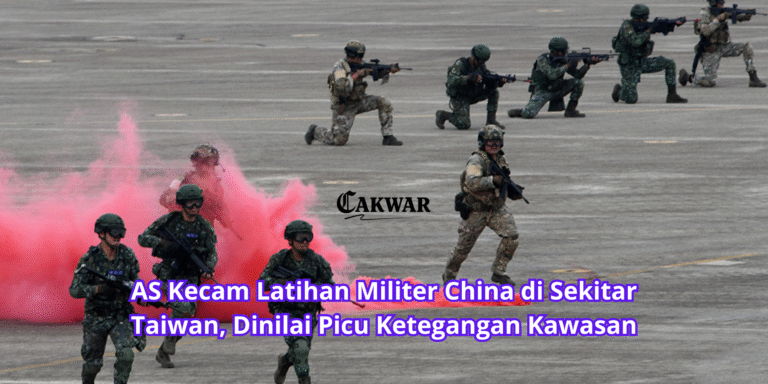 AS Kecam Latihan Militer China di Sekitar Taiwan, Dinilai Picu Ketegangan Kawasan