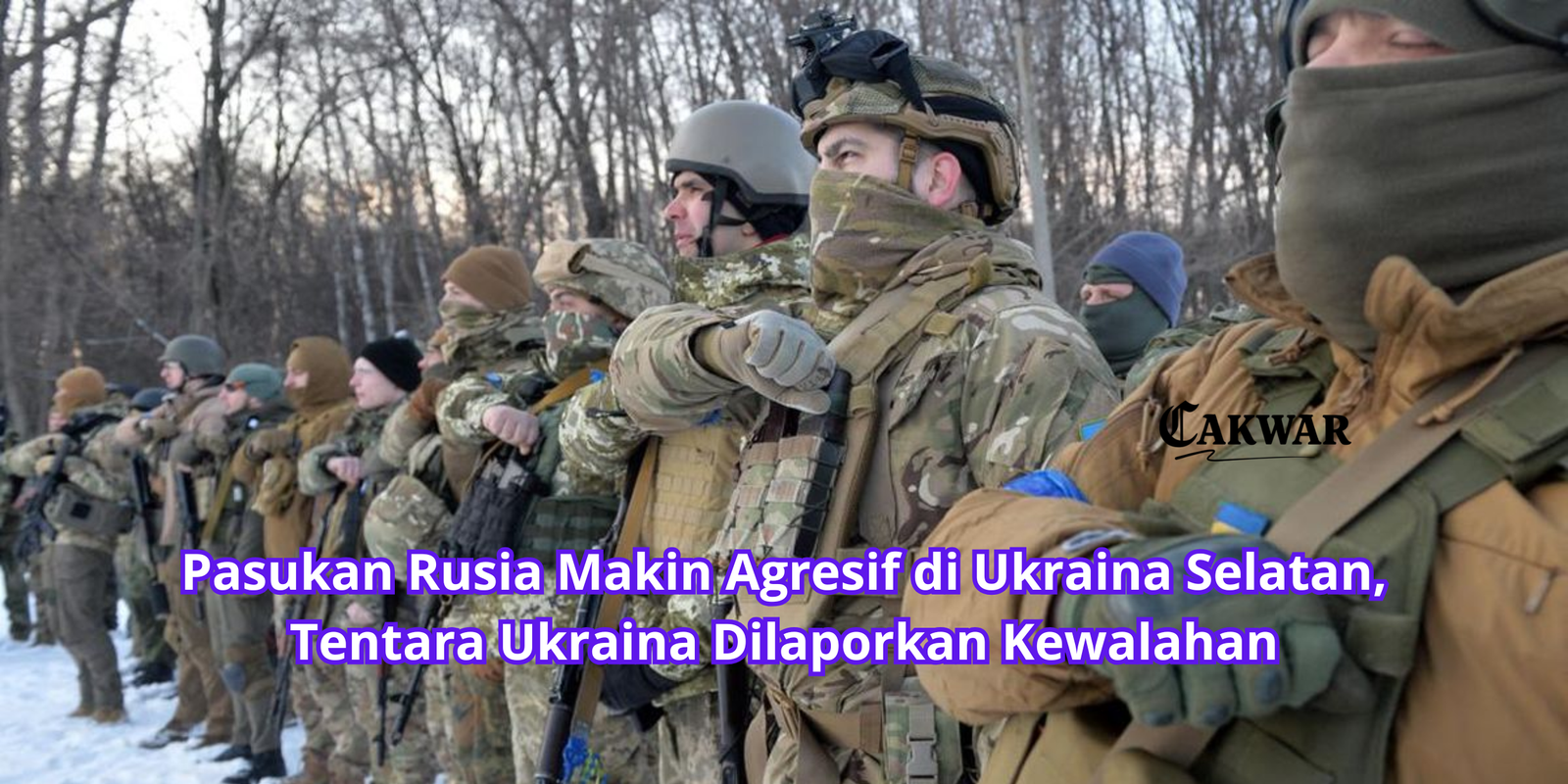 Pasukan Rusia Makin Agresif di Ukraina Selatan, Tentara Ukraina Dilaporkan Kewalahan
