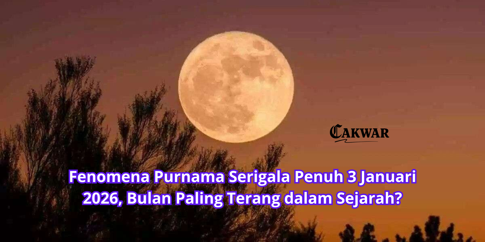Fenomena Purnama Serigala Penuh 3 Januari 2026, Bulan Paling Terang dalam Sejarah?