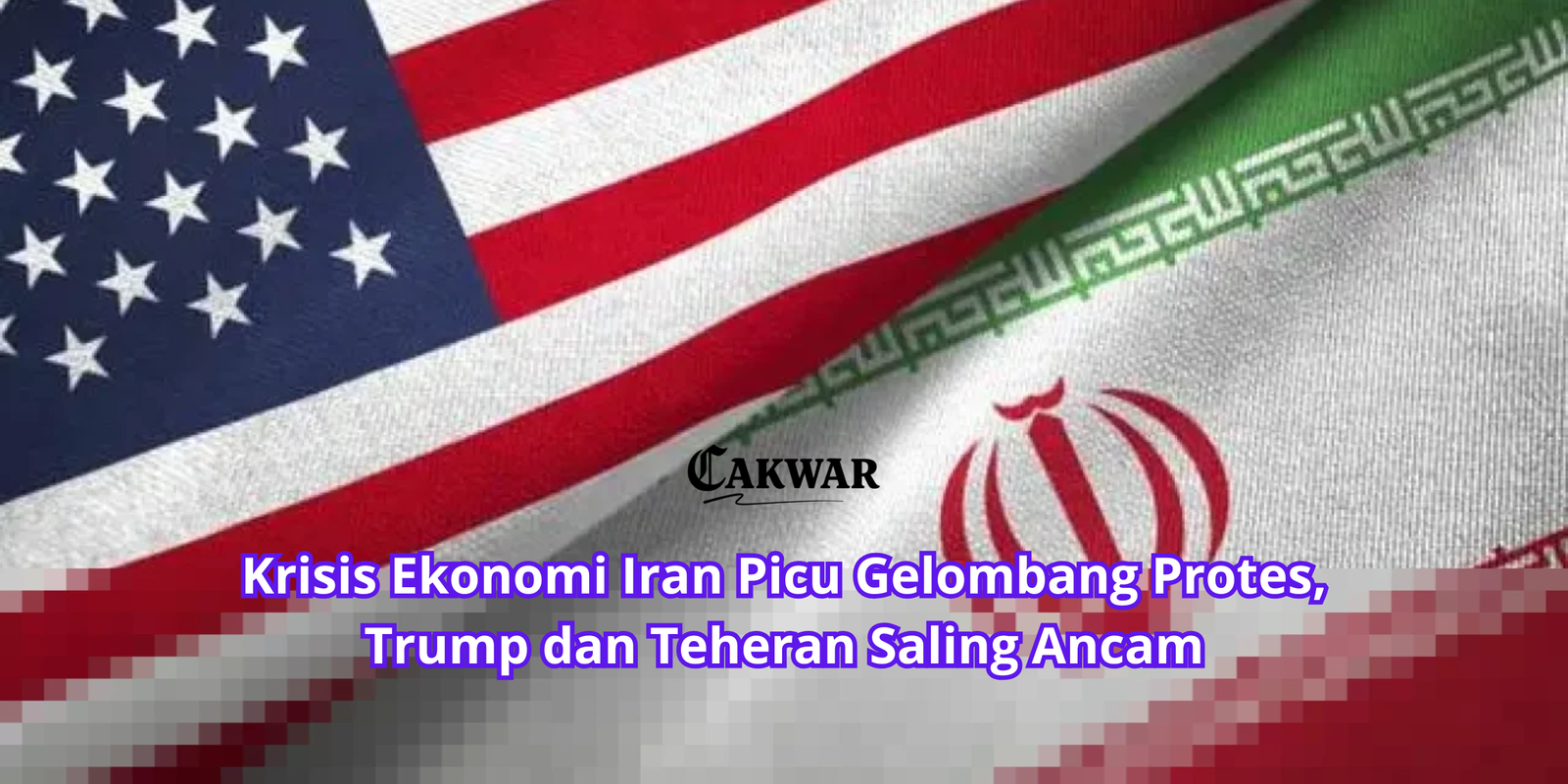 Krisis Ekonomi Iran Picu Gelombang Protes, Trump dan Teheran Saling Ancam