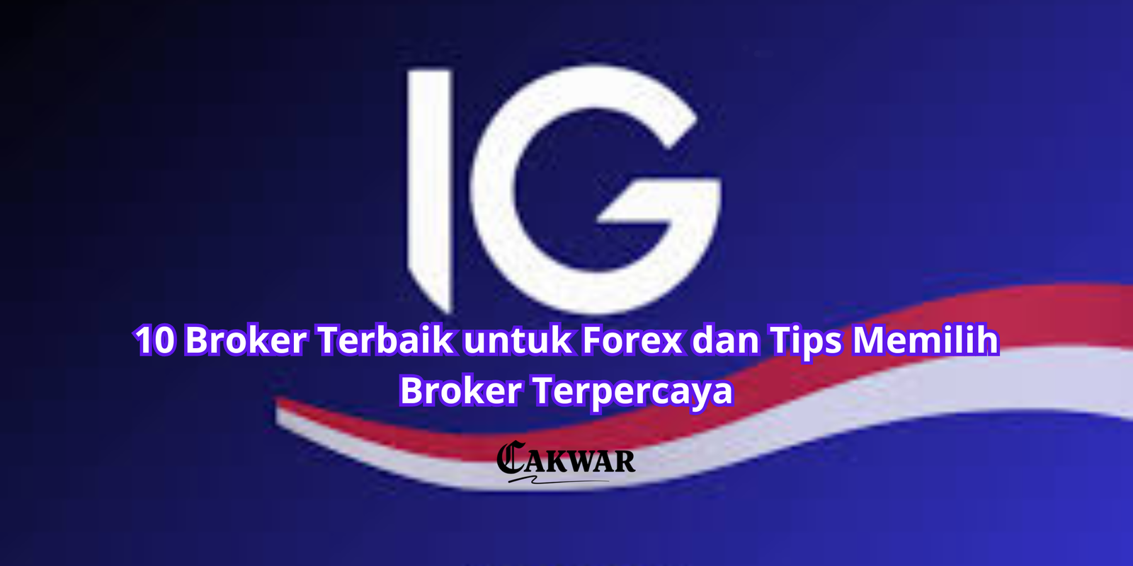 10 Broker Terbaik untuk Forex dan Tips Memilih Broker Terpercaya (Part 1)