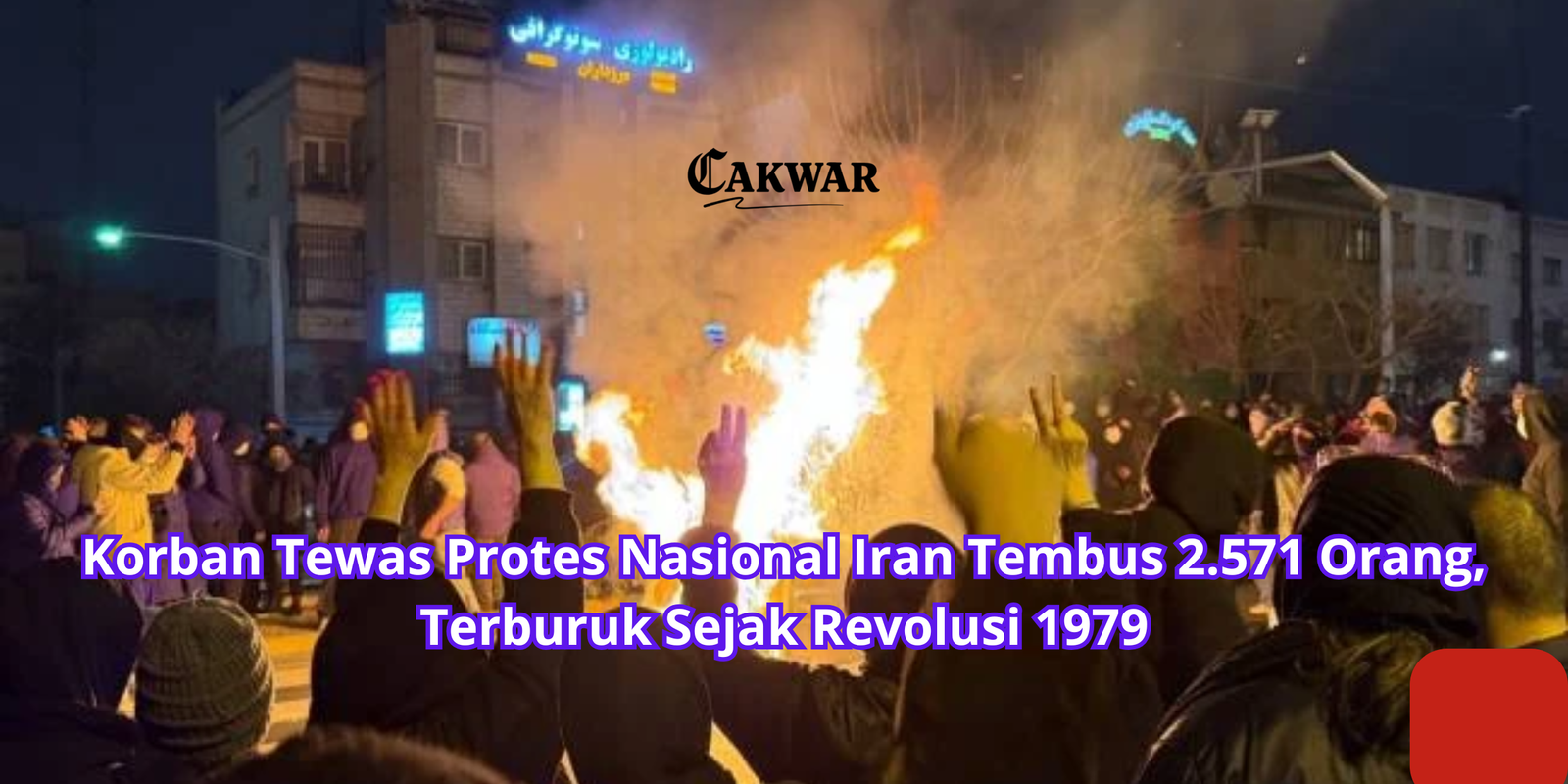 Korban Tewas Protes Nasional Iran Tembus 2.571 Orang, Terburuk Sejak Revolusi 1979