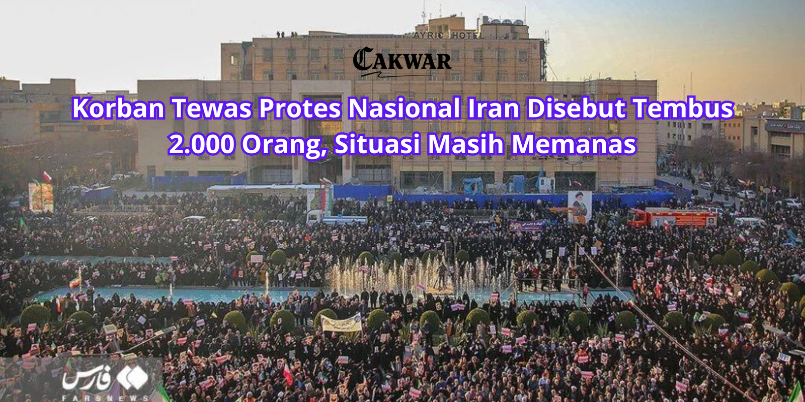 Korban Tewas Protes Nasional Iran Disebut Tembus 2.000 Orang, Situasi Masih Memanas