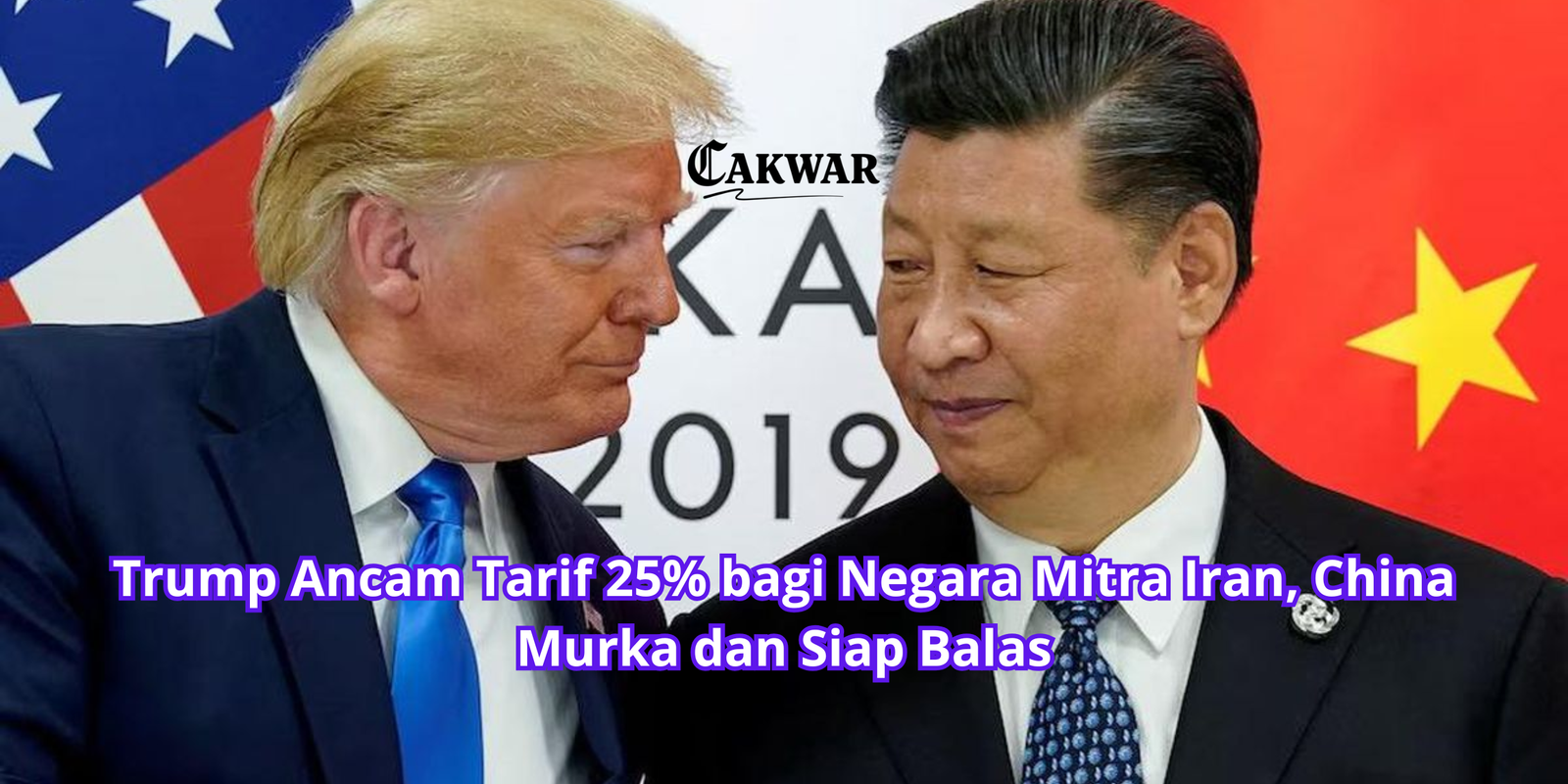Trump Ancam Tarif 25% bagi Negara Mitra Iran, China Murka dan Siap Balas