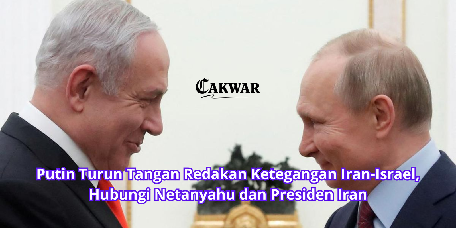 Putin Turun Tangan Redakan Ketegangan Iran-Israel, Hubungi Netanyahu dan Presiden Iran