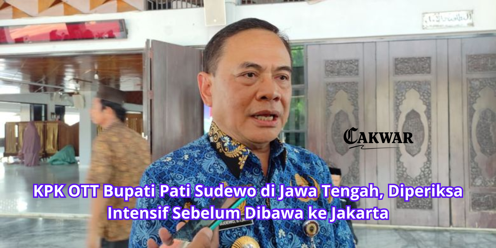KPK OTT Bupati Pati Sudewo di Jawa Tengah, Diperiksa Intensif Sebelum Dibawa ke Jakarta