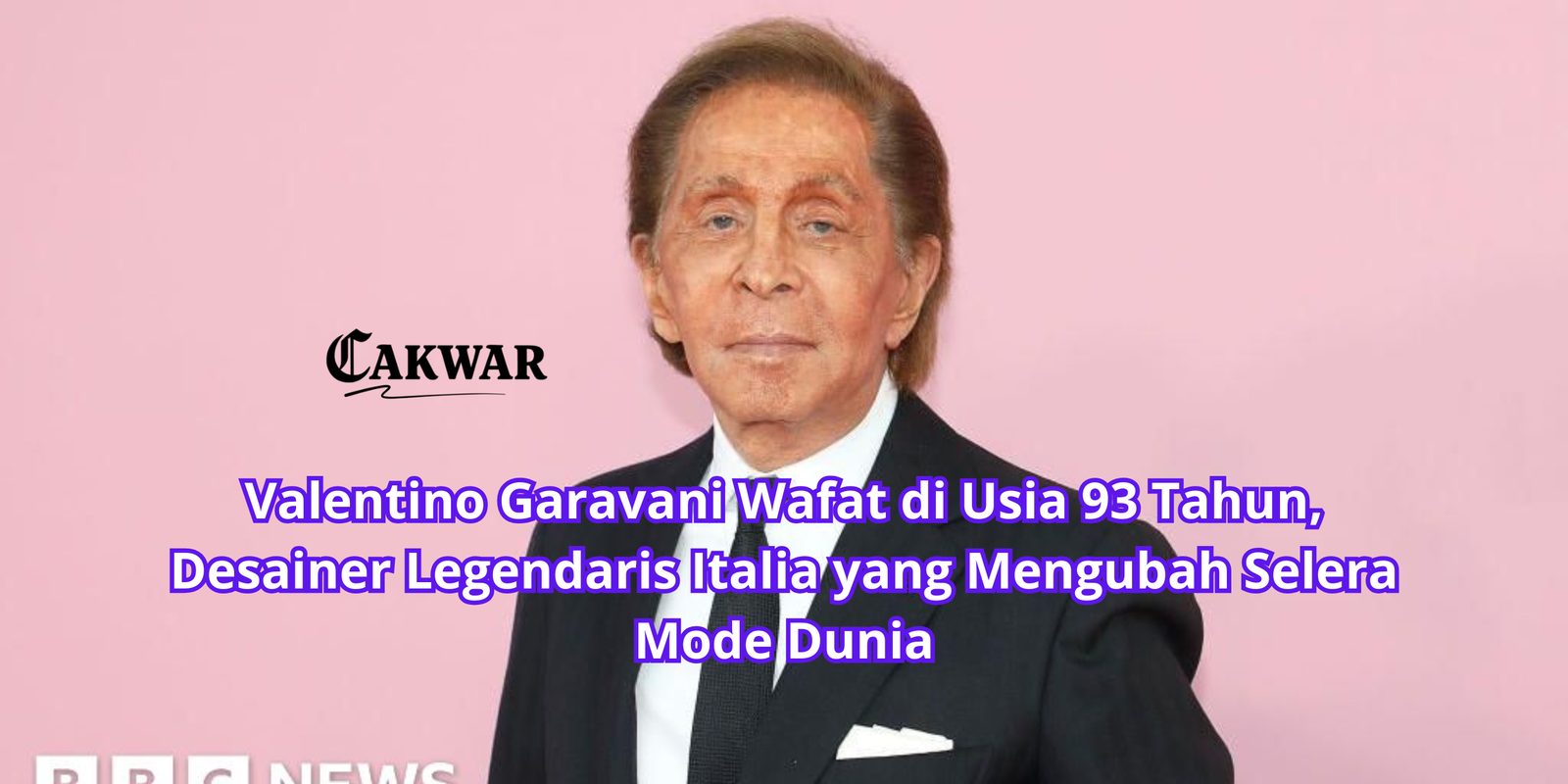 Valentino Garavani Wafat di Usia 93 Tahun, Desainer Legendaris Italia yang Mengubah Selera Mode Dunia