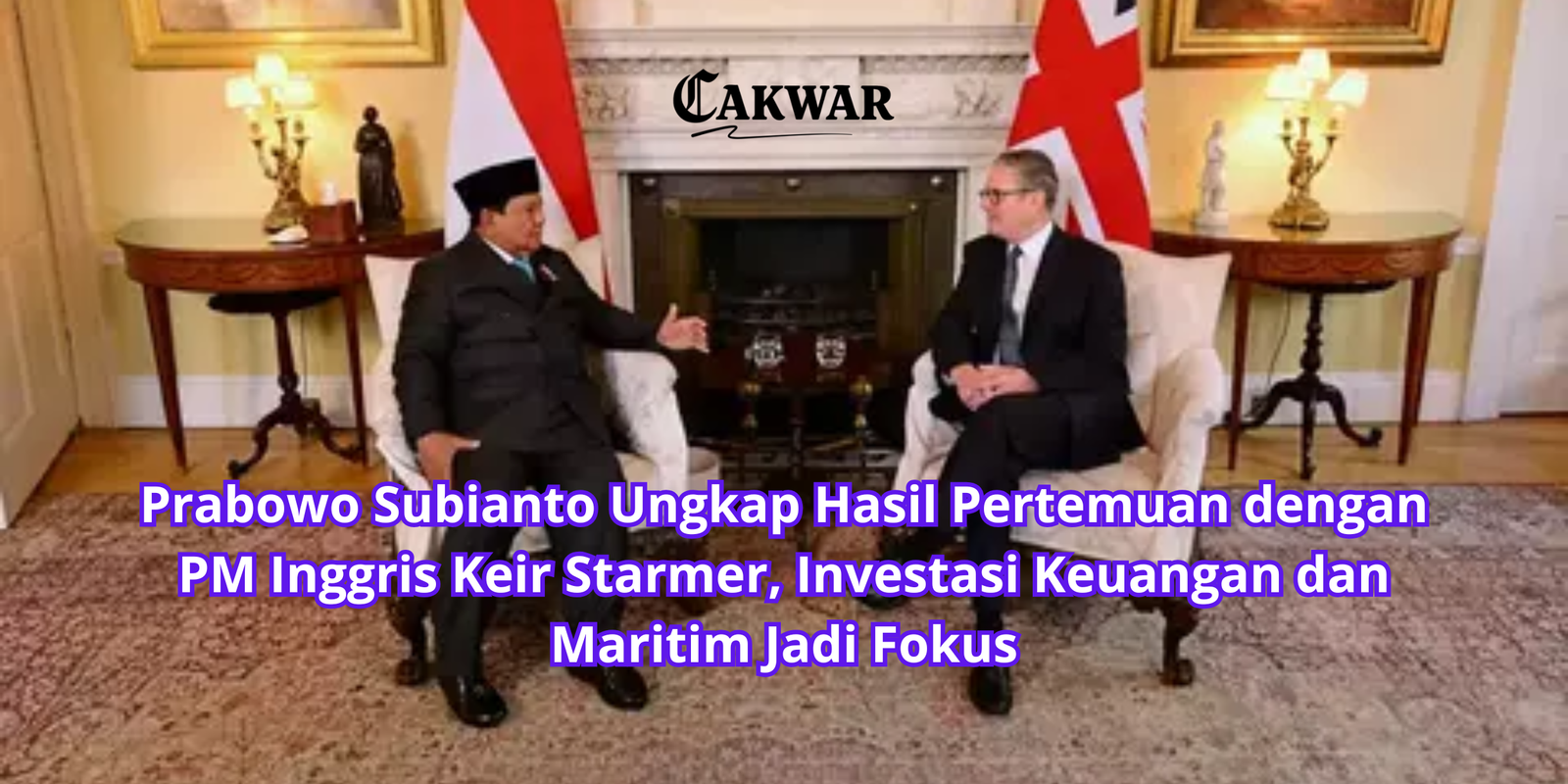 Prabowo Subianto Ungkap Hasil Pertemuan dengan PM Inggris Keir Starmer, Investasi Keuangan dan Maritim Jadi Fokus