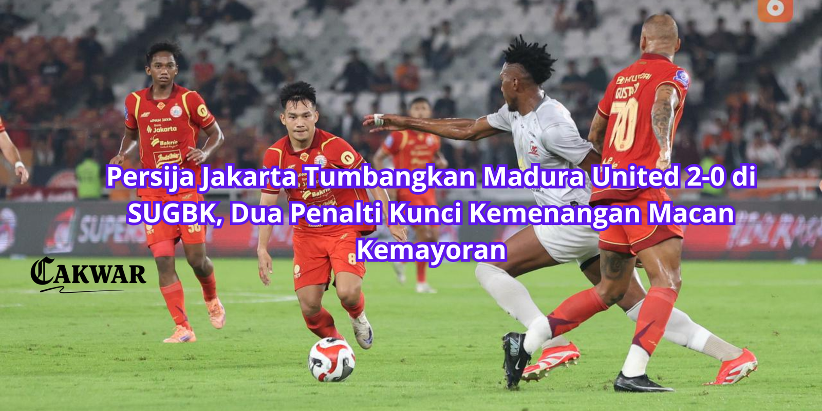 Persija Jakarta Tumbangkan Madura United 2-0 di SUGBK, Dua Penalti Kunci Kemenangan Macan Kemayoran