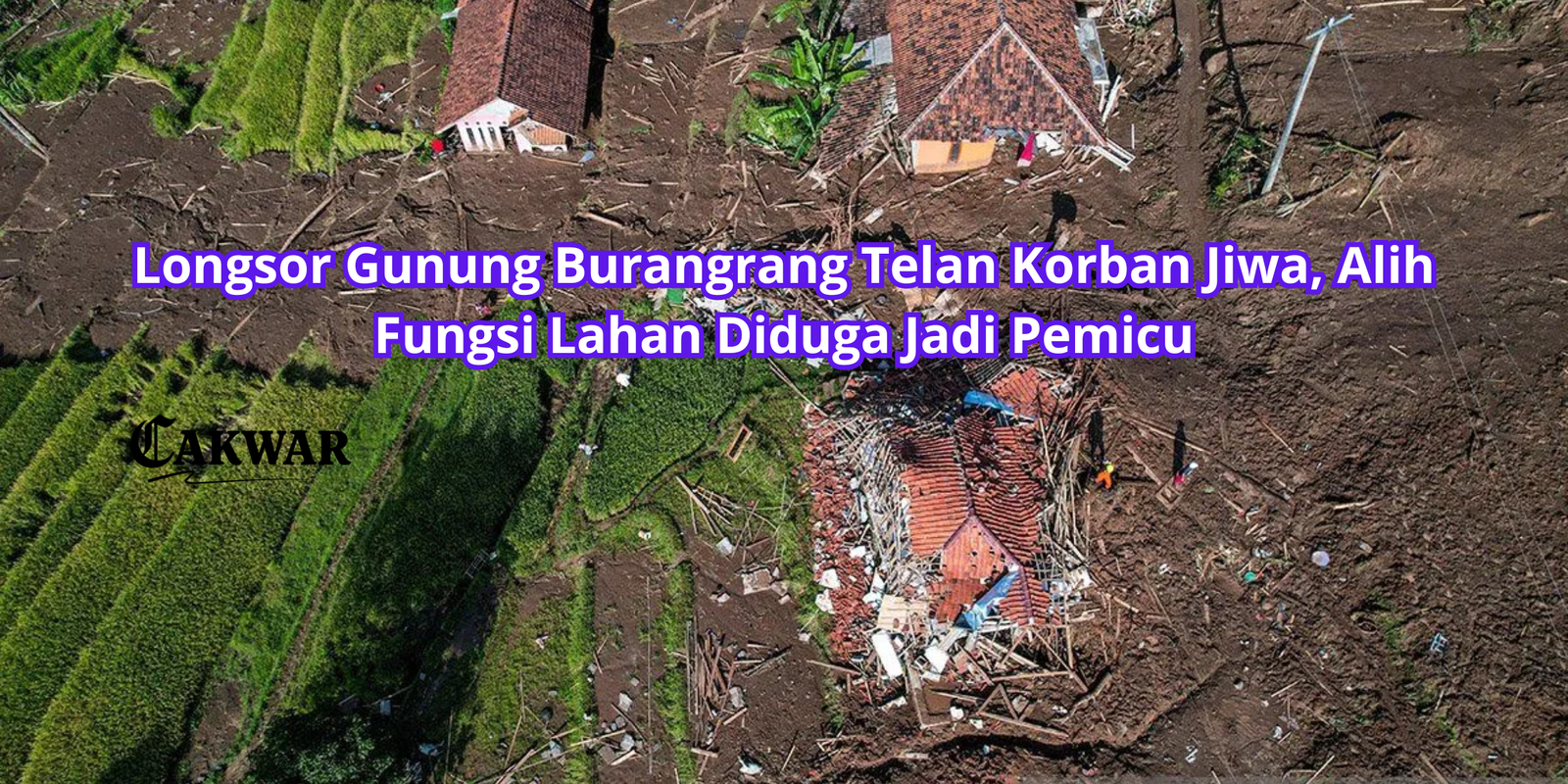 Longsor Gunung Burangrang Telan Korban Jiwa, Alih Fungsi Lahan Diduga Jadi Pemicu