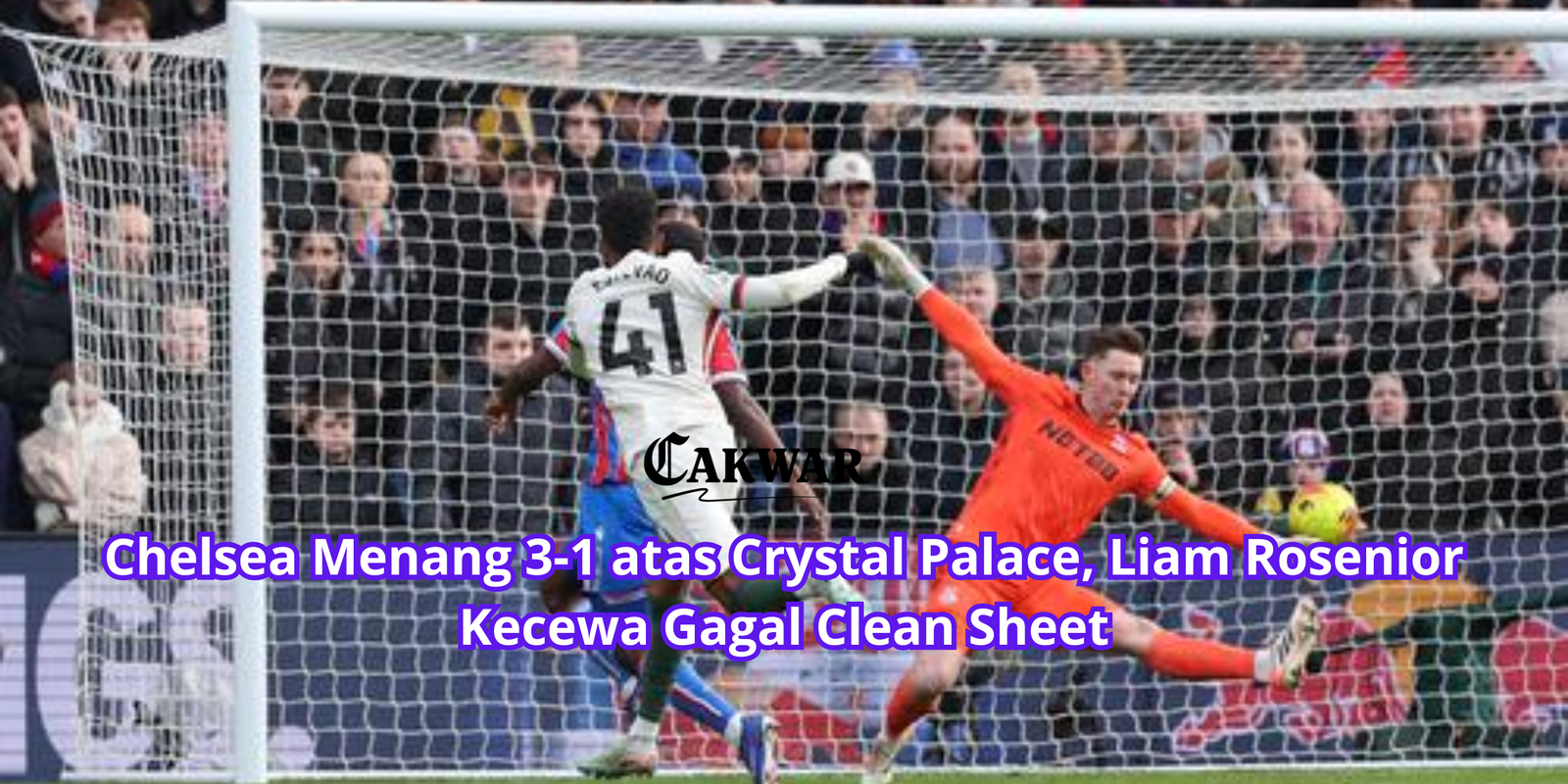 Chelsea Menang 3-1 atas Crystal Palace, Liam Rosenior Kecewa Gagal Clean Sheet