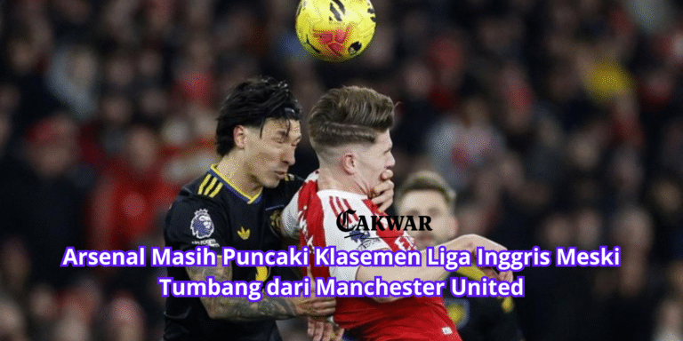 Arsenal Masih Puncaki Klasemen Liga Inggris Meski Tumbang dari Manchester United
