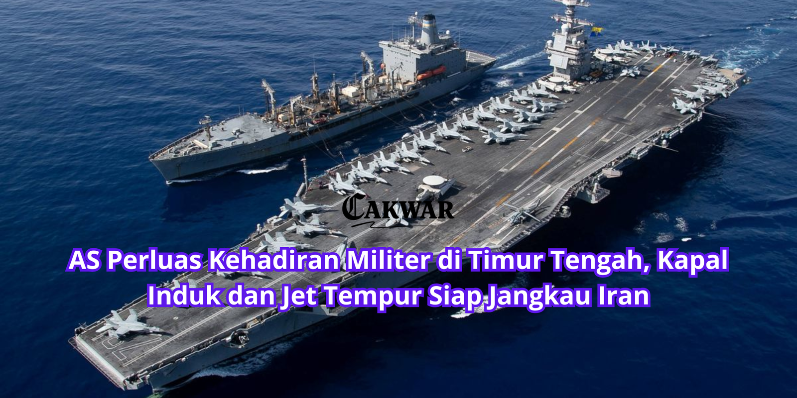 AS Perluas Kehadiran Militer di Timur Tengah, Kapal Induk dan Jet Tempur Siap Jangkau Iran