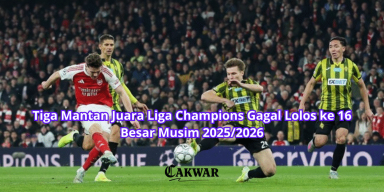 Tiga Mantan Juara Liga Champions Gagal Lolos ke 16 Besar Musim 2025/2026
