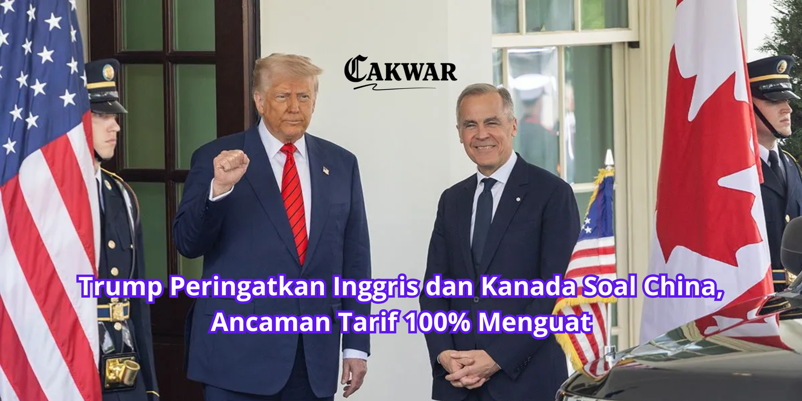 Trump Peringatkan Inggris dan Kanada Soal China, Ancaman Tarif 100% Menguat