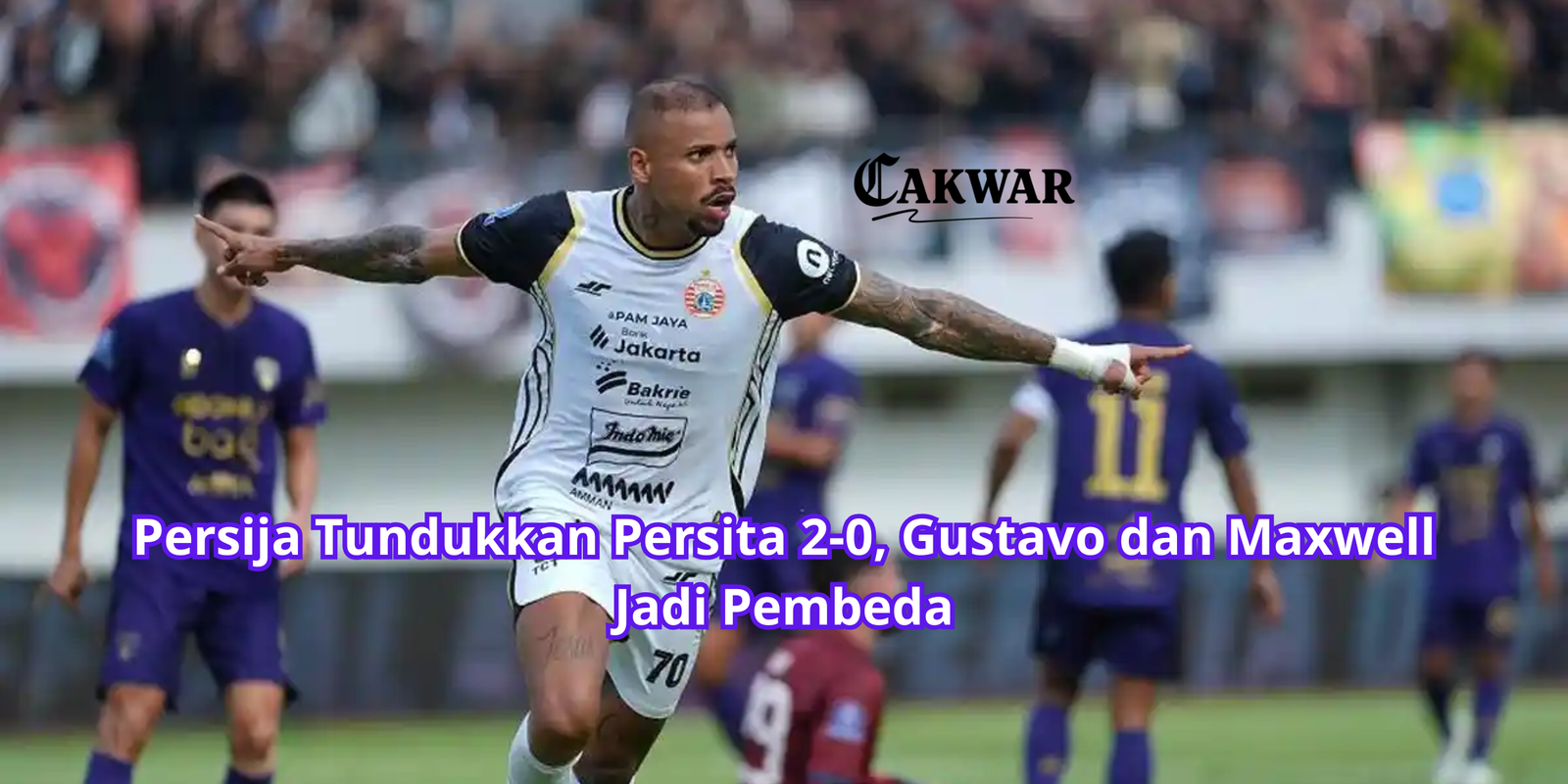 Persija Tundukkan Persita 2-0, Gustavo dan Maxwell Jadi Pembeda
