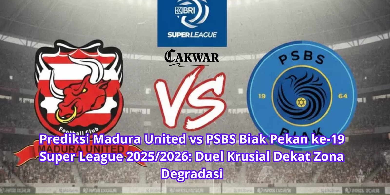 Prediksi Madura United vs PSBS Biak Pekan ke-19 Super League 2025/2026: Duel Krusial Dekat Zona Degradasi
