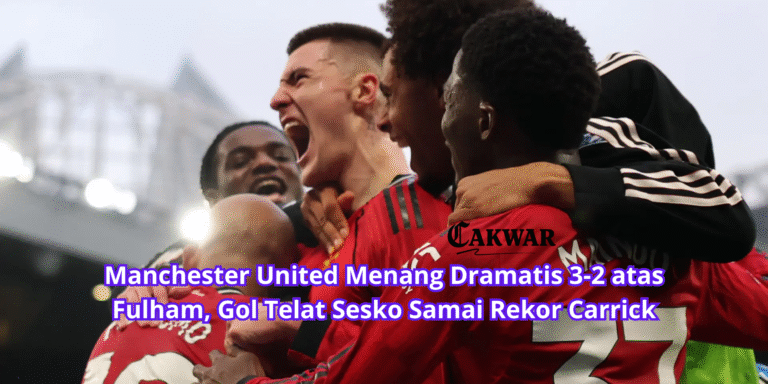 Manchester United Menang Dramatis 3-2 atas Fulham, Gol Telat Sesko Samai Rekor Carrick