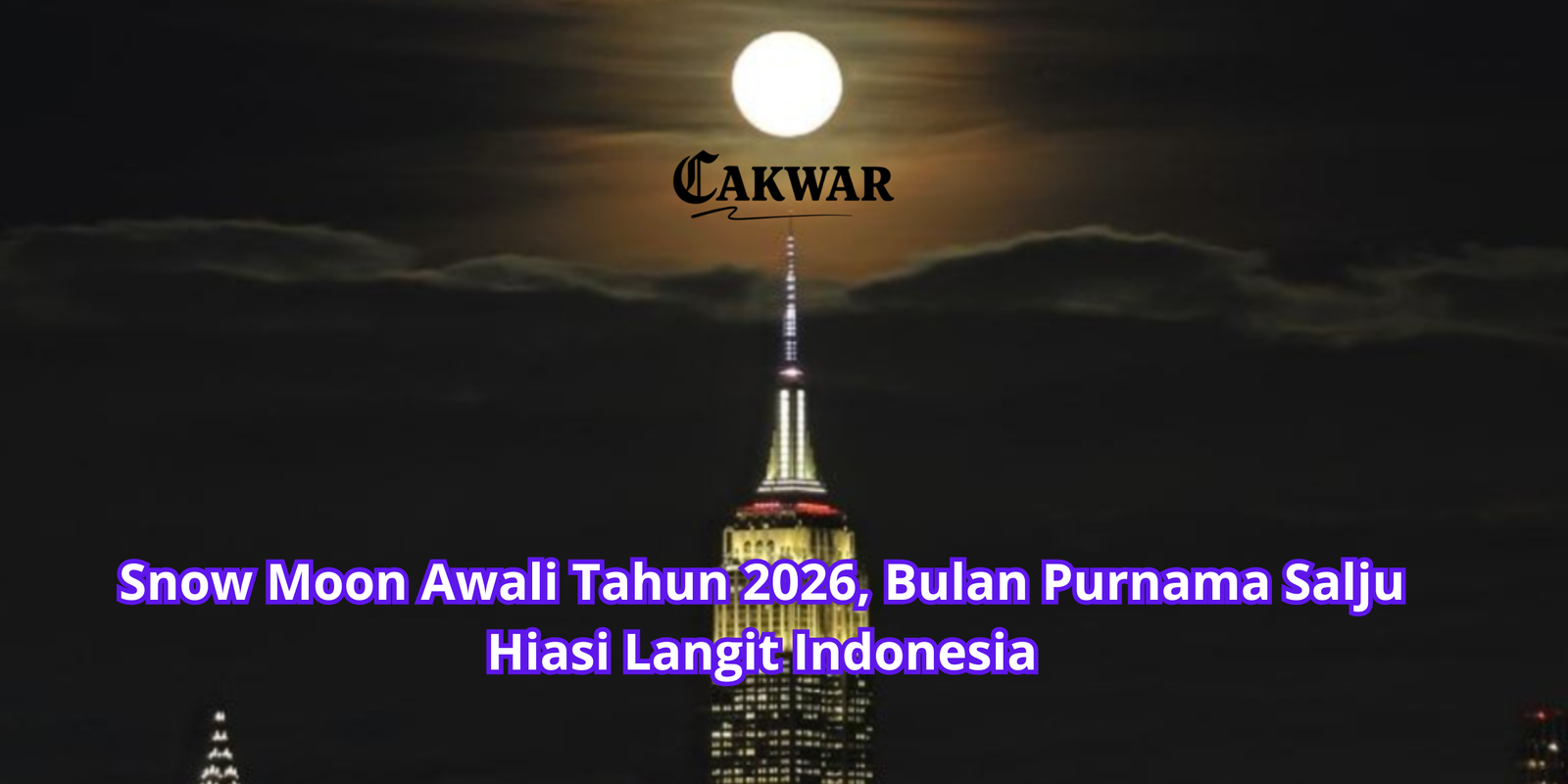 Snow Moon Awali Tahun 2026, Bulan Purnama Salju Hiasi Langit Indonesia