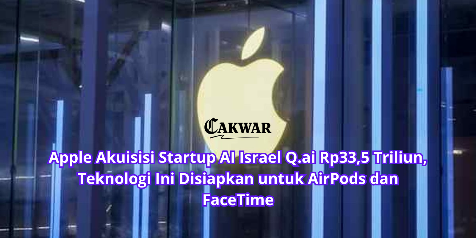 Apple Akuisisi Startup AI Israel Q.ai Rp33,5 Triliun, Teknologi Ini Disiapkan untuk AirPods dan FaceTime