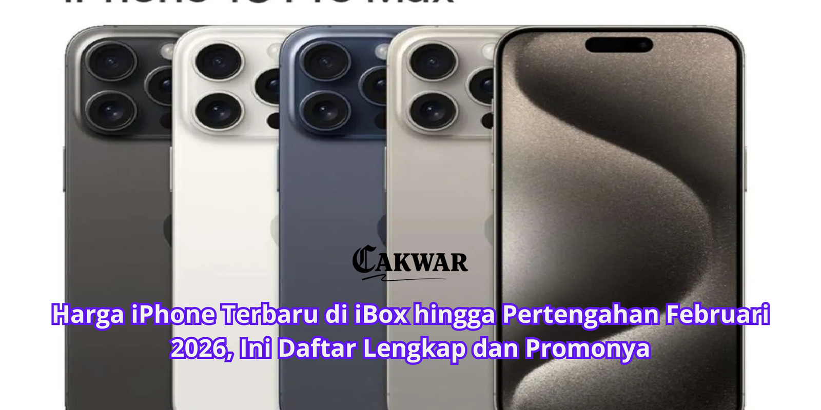 Harga iPhone Terbaru di iBox hingga Pertengahan Februari 2026, Ini Daftar Lengkap dan Promonya