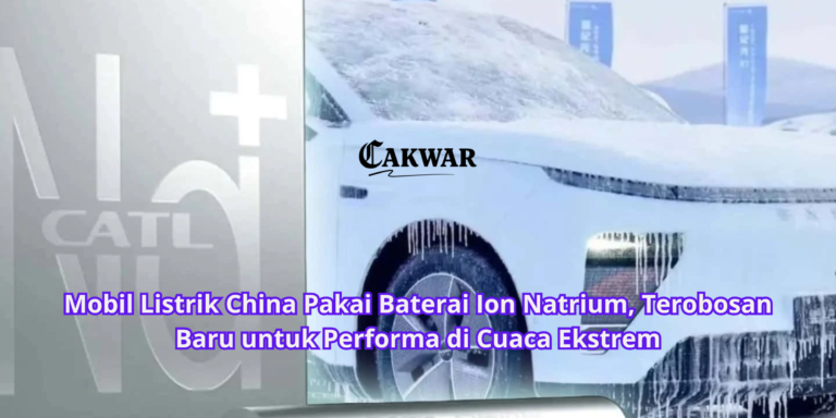 Mobil Listrik China Pakai Baterai Ion Natrium, Terobosan Baru untuk Performa di Cuaca Ekstrem