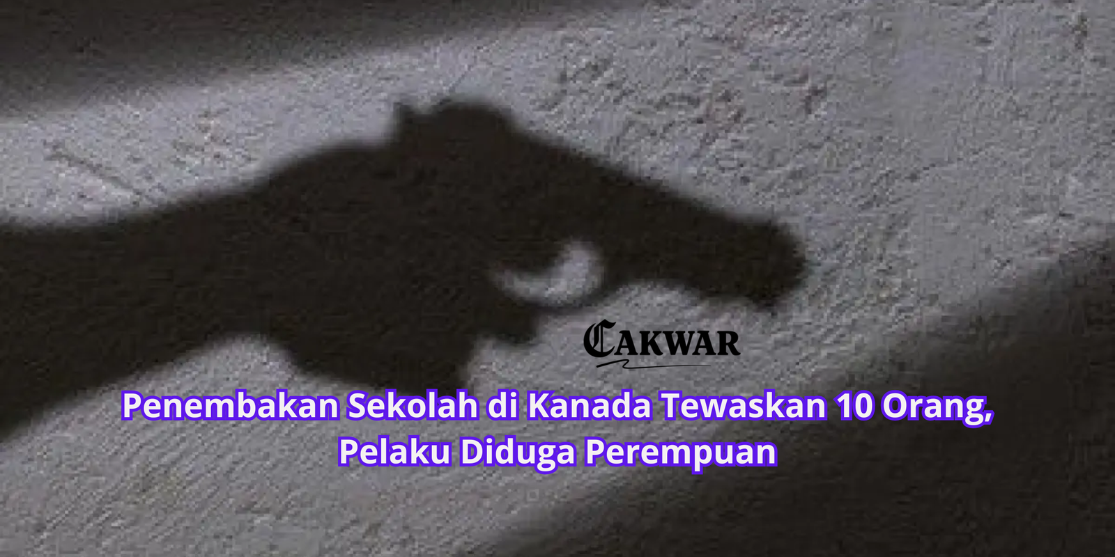 Penembakan Sekolah di Kanada Tewaskan 10 Orang, Pelaku Diduga Perempuan