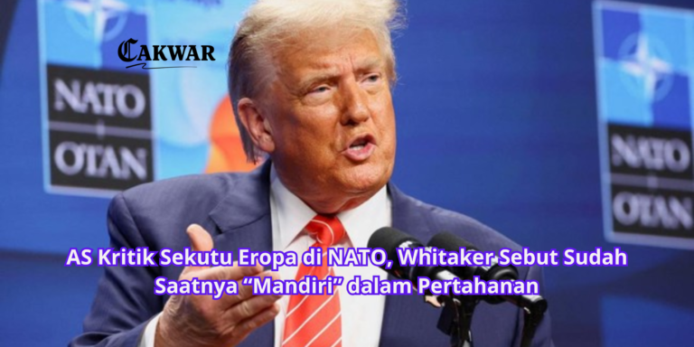AS Kritik Sekutu Eropa di NATO, Whitaker Sebut Sudah Saatnya “Mandiri” dalam Pertahanan