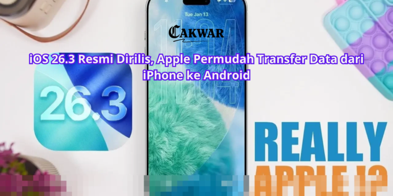 iOS 26.3 Resmi Dirilis, Apple Permudah Transfer Data dari iPhone ke Android