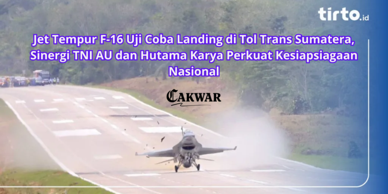 Jet Tempur F-16 Uji Coba Landing di Tol Trans Sumatera, Sinergi TNI AU dan Hutama Karya Perkuat Kesiapsiagaan Nasional