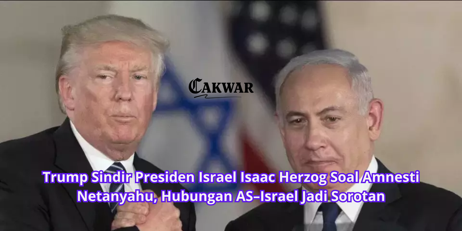 Trump Sindir Presiden Israel Isaac Herzog Soal Amnesti Netanyahu, Hubungan AS–Israel Jadi Sorotan
