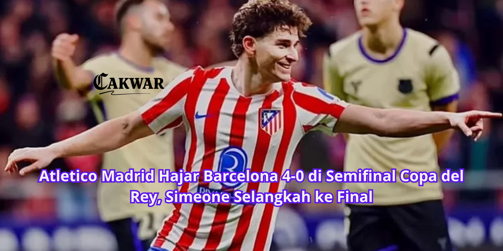 Atletico Madrid Hajar Barcelona 4-0 di Semifinal Copa del Rey, Simeone Selangkah ke Final