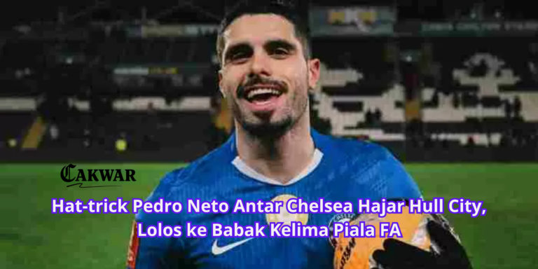 Hat-trick Pedro Neto Antar Chelsea Hajar Hull City, Lolos ke Babak Kelima Piala FA