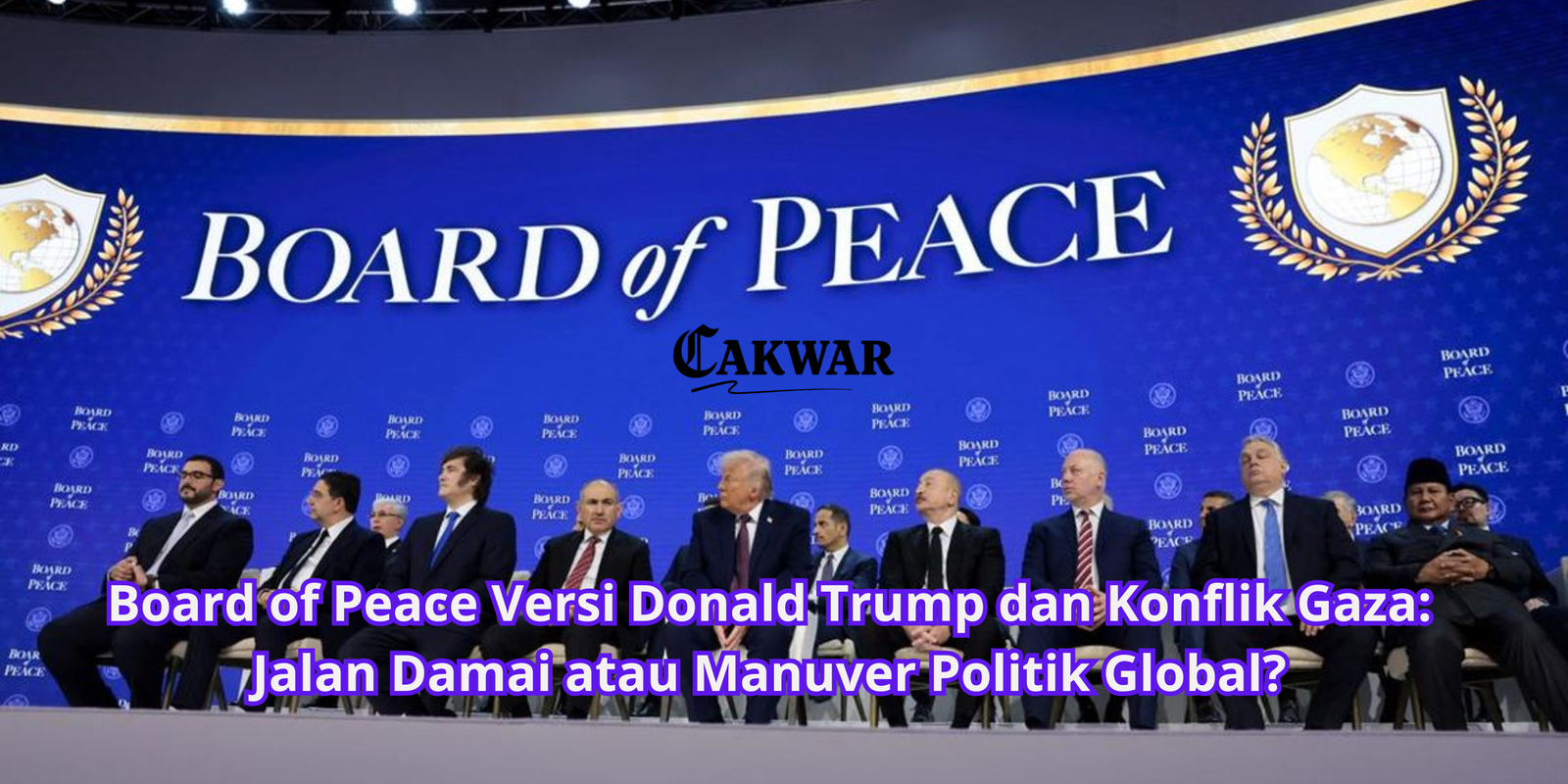Board of Peace Versi Donald Trump dan Konflik Gaza: Jalan Damai atau Manuver Politik Global?