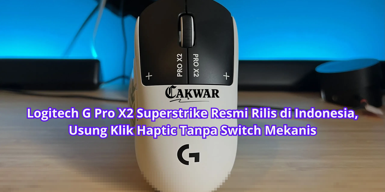 Logitech G Pro X2 Superstrike Resmi Rilis di Indonesia, Usung Klik Haptic Tanpa Switch Mekanis